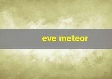 eve meteor